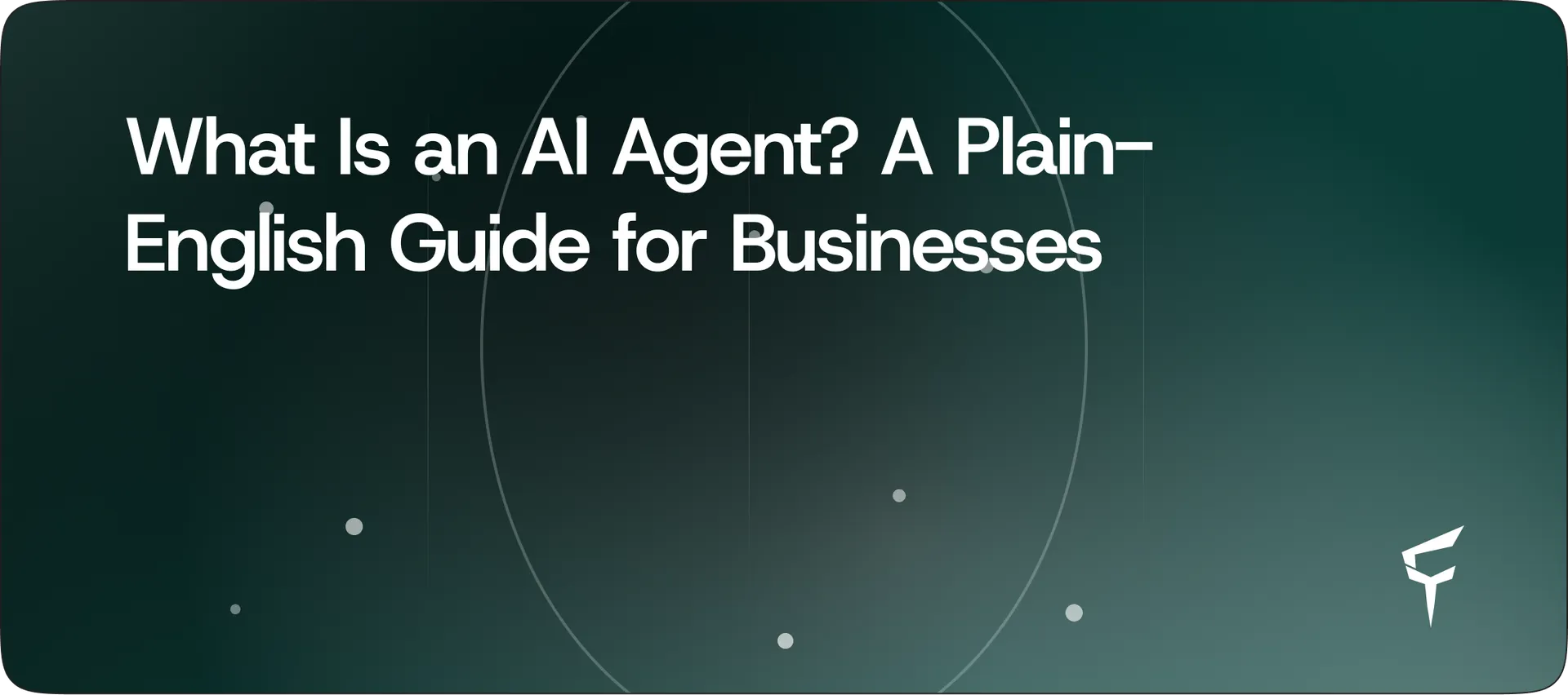 What Is an AI Agent? A Plain-English Guide for Businesses